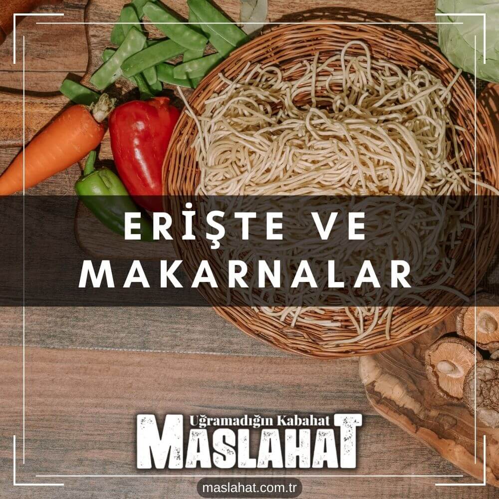 Erişte ve Makarnalar
