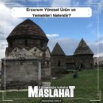 Erzurum Yöresel Ürün ve Yemekleri Nelerdir?