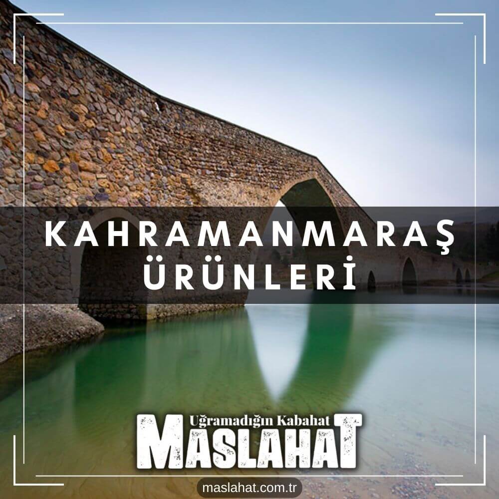 Kahramanmaraş Ürünleri