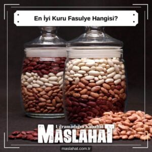 En İyi Kuru Fasulye Hangisi